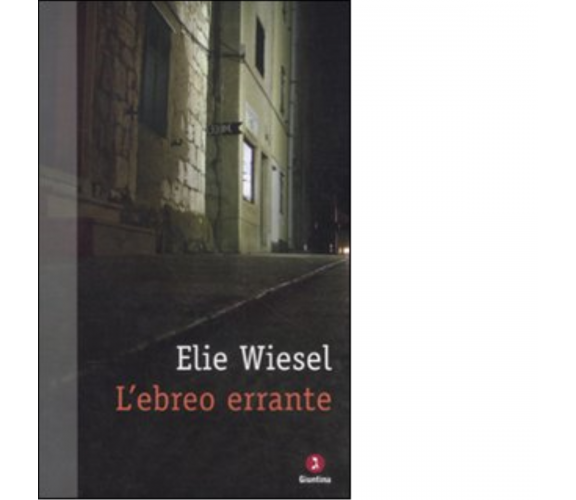 L' ebreo errante di Elie Wiesel - giuntina, 2011