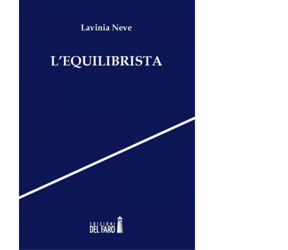 L' equilibrista di Lavinia Neve - Edizioni Del faro, 2012