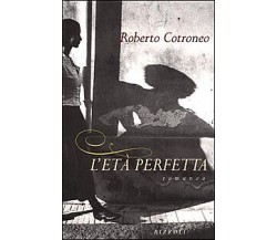 L' età perfetta - Roberto Cotroneo - RIZZOLI - 1999 - M 