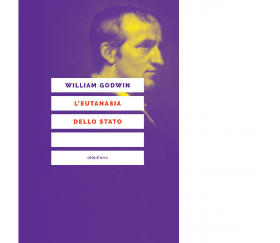 L' eutanasia dello Stato di William Godwin - Elèuthera, 2022