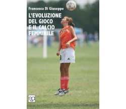 L' evoluzione del gioco del calcio e il calcio femminile - Di Giuseppe - 2020