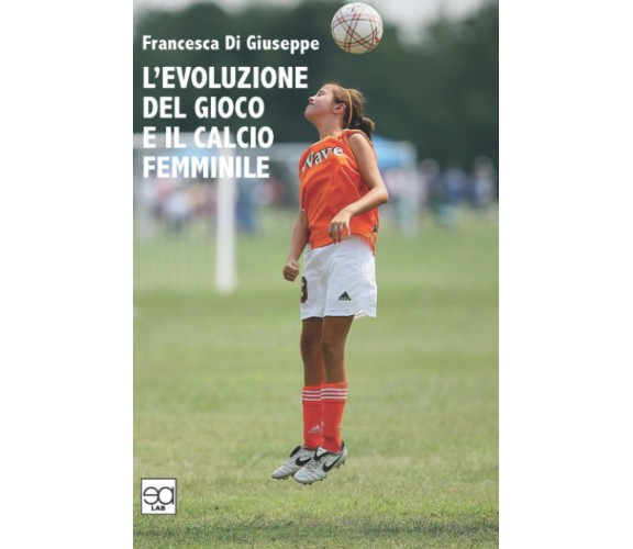 L' evoluzione del gioco del calcio e il calcio femminile - Di Giuseppe - 2020