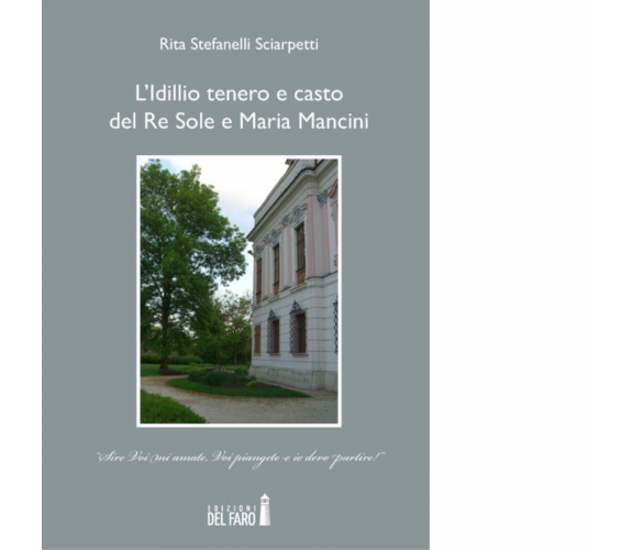 L' idillio tenero e casto del Re Sole e Maria Mancini di Rita Stefanelli Sciarpe