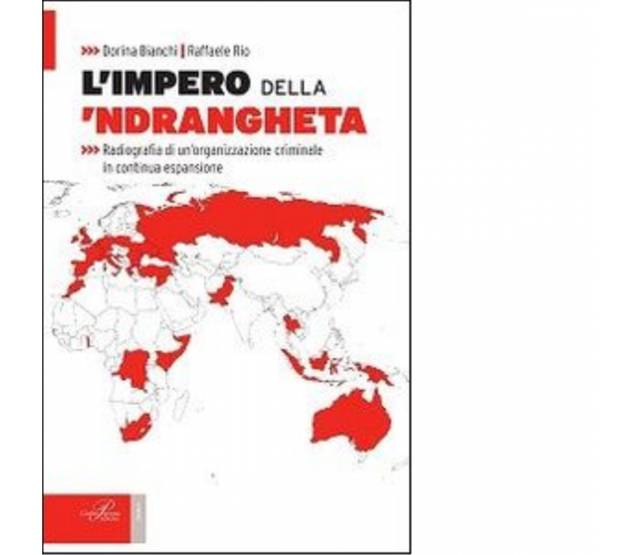 L' impero della 'ndrangheta - Dorina Bianchi, Raffaele Rio - Perrone, 2014