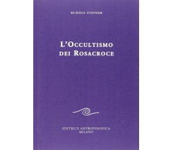 L  occultismo dei Rosacroce - Rudolf Steiner - Editrice Antroposofica,2013