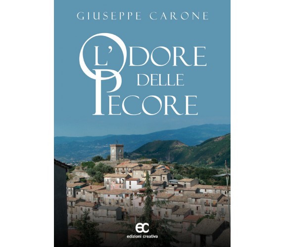 L' odore delle pecore di Giuseppe Carone - Edizioni creativa, 2019