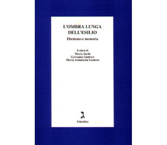 L' ombra lunga dell'esilio di M. Sechi, G. Santoro - giuntina, 2002