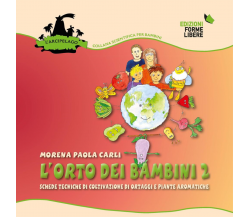 L' orto dei bambini 2 di Morena Paola Carli - Forme libere editore, 2022