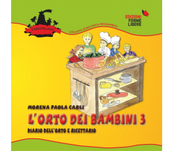 L' orto dei bambini 3 - di Carli Morena Paola forme libere, 2022