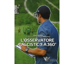 L' osservatore calcistico a 360° - Marco Borri, Christian Androvich - 2014