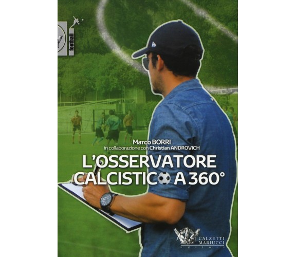 L' osservatore calcistico a 360° - Marco Borri, Christian Androvich - 2014