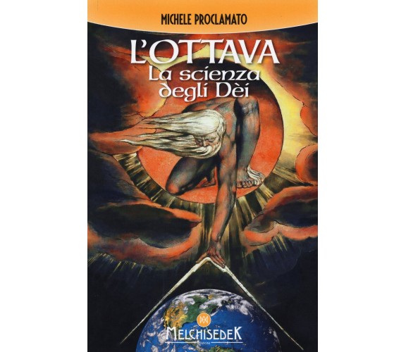 L' ottava. La scienza degli dei - Michele Proclamato - Melchisedek, 2017