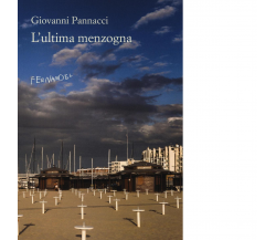 L' ultima menzogna di Giovanni Pannacci - Fernandel editore, 2022