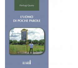 L' uomo di poche parole di Pierluigi Quarta - Edizioni del Faro, 2016