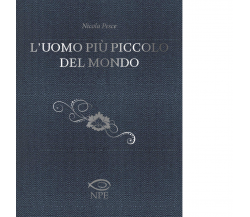 L' uomo più piccolo del mondo di Nicola Pesce - NPE, 2022