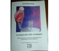 LA BALLATA DEL SATRAPO - ANTONINO MAIO - MONTEDIT - 2006 - M