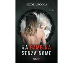 LA BAMBINA SENZA NOME: Romanzo Thriller (Roberto Marazzi Vol. 3) (Commissario Wa