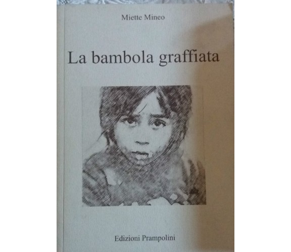 LA BAMBOLA GRAFFIATA- MIETTE MINEO - EDIZIONI PRAMPOLINI - 2009 - P