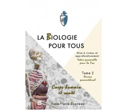 LA BIOLOGIE POUR TOUS - Tome 2B. Approfondissement en sciences de la vie “Votre 