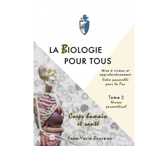 LA BIOLOGIE POUR TOUS - Tome 2B. Approfondissement en sciences de la vie “Votre 