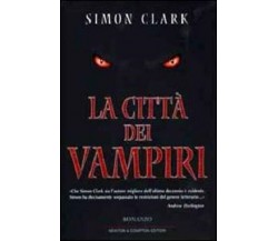 LA CITTA' DEI VAMPIRI NARRATIVA STRANIERA PRIMA EDIZIONE  SIMON CLARK