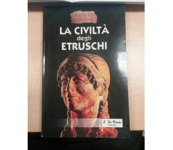 LA CIVILTà DEGLI ETRUSCHI - AA.VV - EDITORIALE ZEUS - 2000 - M 