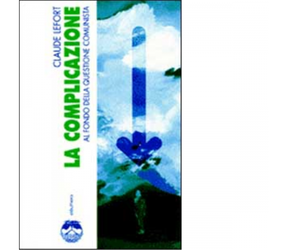 LA COMPLICAZIONE di CLAUDE LEFORT - Elèuthera, 2000