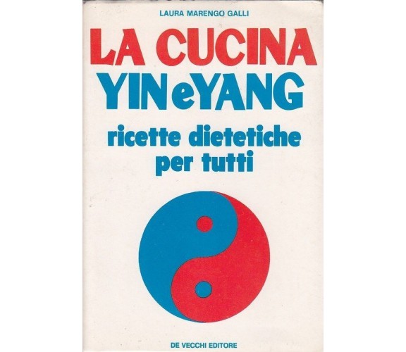 LA CUCINA YIN E YANG - LAURA MARENGO GALLI - DE VECCHI --- 1975 