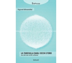 LA FANCIULLA DAGLI OCCHI D’ORO con altri due scritti su Balzac	 di Hugo Von H.