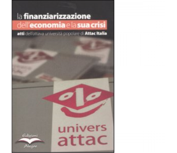 LA FINANZIARIZZAZIONE DELL'ECONOMIA E LA SUA CRISI di AA.VV. - 2008