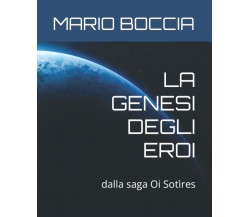 LA GENESI DEGLI EROI di Mario Boccia,  2021,  Indipendently Published