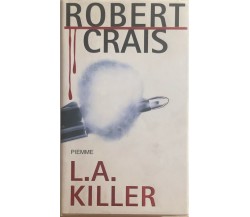 L.A. Killer	 di Robert Crais, 2004, Piemme