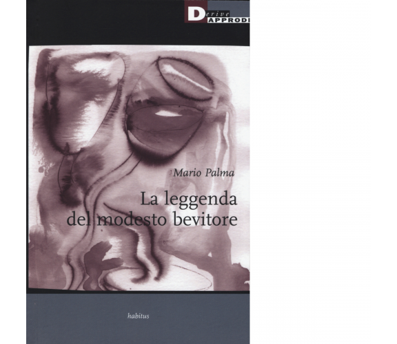 LA LEGGENDA DEL MODESTO BEVITORE di MARIO PALMA - DeriveApprodi editore,2016