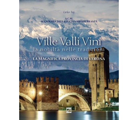 LA MAGNIFICA PROVINCIA DI VERONA di Carlos Fay, 2019, Edizioni03