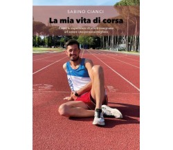 LA MIA VITA DI CORSA. Come le esperienze di vita ti insegnano ad essere una pers