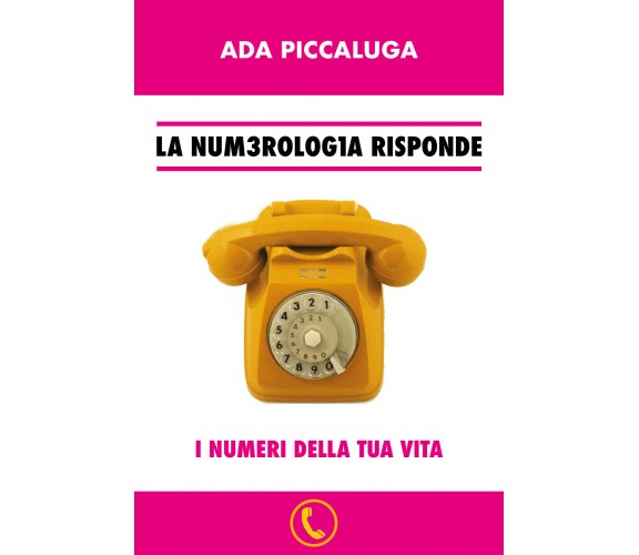 LA NUM3ROLOG1A RISPONDE  di Ada Piccaluga,  2018,  Youcanprint