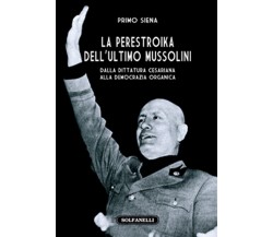 LA PERESTROIKA DELL’ULTIMO MUSSOLINI Dalla dittatura cesariana alla democrazia 