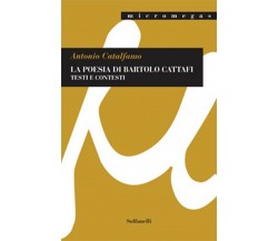 LA POESIA DI BARTOLO CATTAFI	 di Antonio Catalfamo,  Solfanelli Edizioni