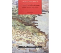 LA POLITICA DELLE CALAMITÀ. TERREMOTO E COLERA NELLA SICILIA BORBONICA