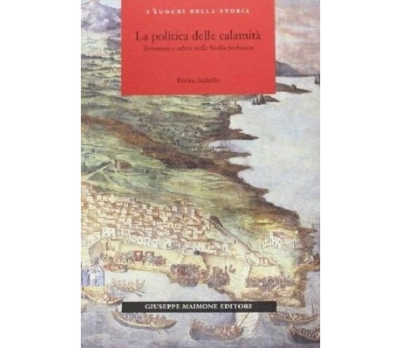 LA POLITICA DELLE CALAMITÀ. TERREMOTO E COLERA NELLA SICILIA BORBONICA