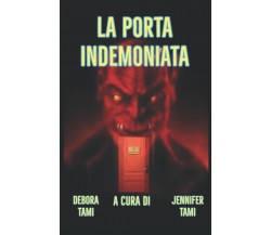 LA PORTA INDEMONIATA - DEBORA TAMI - Independently published, 2021