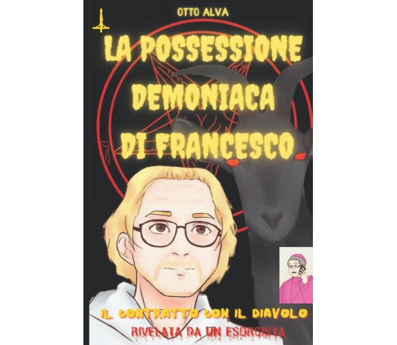 LA POSSESSIONE DEMONIACA DI FRANCESCO - OTTO CELIO ALVA ROMERO - 2022