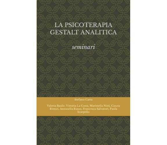 LA PSICOTERAPIA GESTALT ANALITICA: SEMINARI di Aa.vv.,  2021,  Indipendently Pub