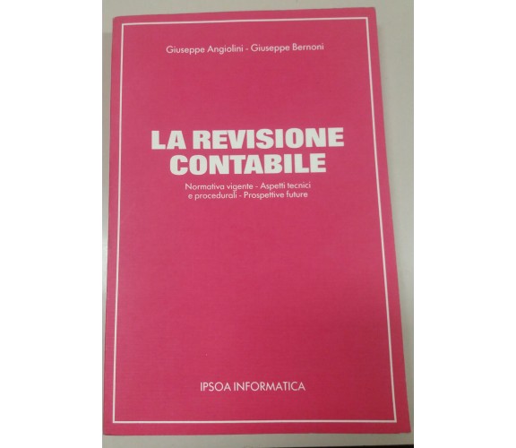 LA REVISIONE CONTABILE - G. ANGIOLINI/G. BERNONI - IPSOA - 1989 - M