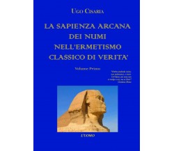 LA SAPIENZA ARCANA DEI NUMI NELL’ERMETISMO CLASSICO DI VERITÀ di Ugo Danilo Cisa