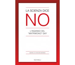 LA SCIENZA DICE NO	 di Gerard J.m. Van Den Aardweg,  Solfanelli Edizioni