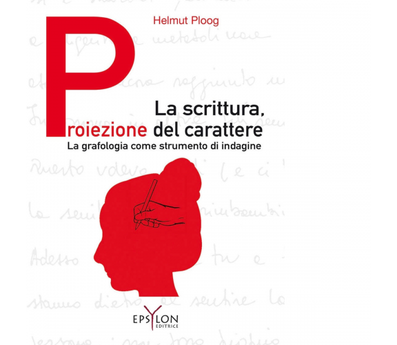 LA SCRITTURA,PROIEZIONE DEL CARATTERE di HELMUT PLOOG - 2022