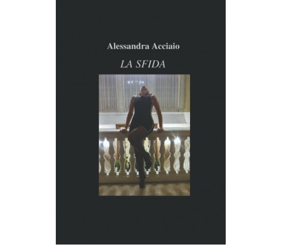 LA SFIDA di Alessandra Acciaio,  2020,  Indipendently Published