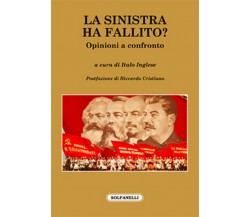 LA SINISTRA HA FALLITO? Opinioni a confronto	 di Italo Inglese (a Cura Di)