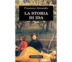 LA STORIA DI IDA	 di Francesca Alexander,  Solfanelli Edizioni